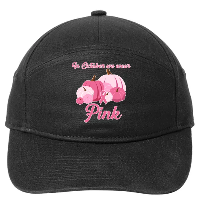 Wear Pin In October Breast Cancer Awareness Autumn 7-Panel Snapback Hat