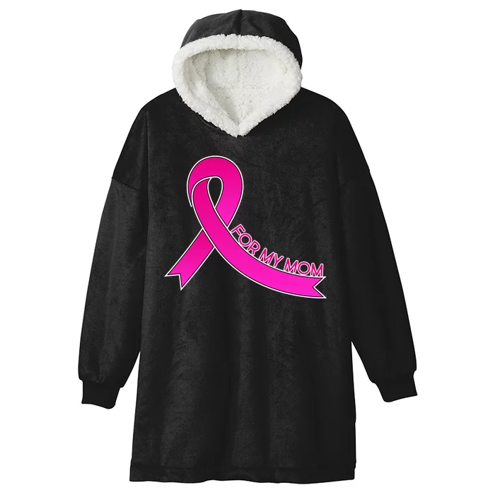 Wear Pink For My Mom Breast Cancer Awareness Hooded Wearable Blanket