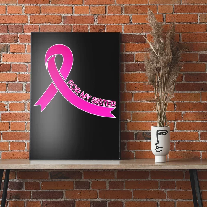 Wear Pink For My Sister Breast Cancer Awareness Poster