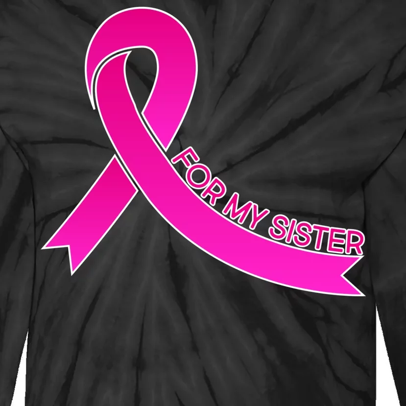 Wear Pink For My Sister Breast Cancer Awareness Tie-Dye Long Sleeve Shirt