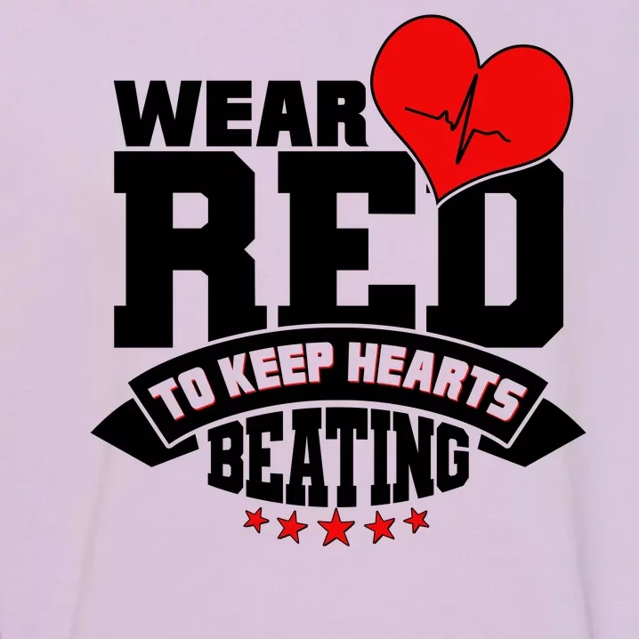 Wear Red To Keep Hearts Beating Heart Health Awareness Garment-Dyed Sweatshirt