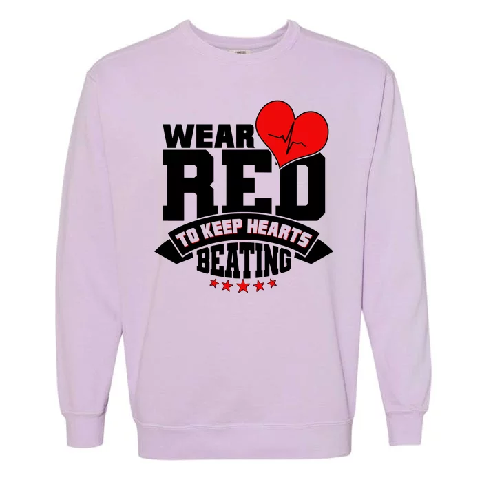 Wear Red To Keep Hearts Beating Heart Health Awareness Garment-Dyed Sweatshirt