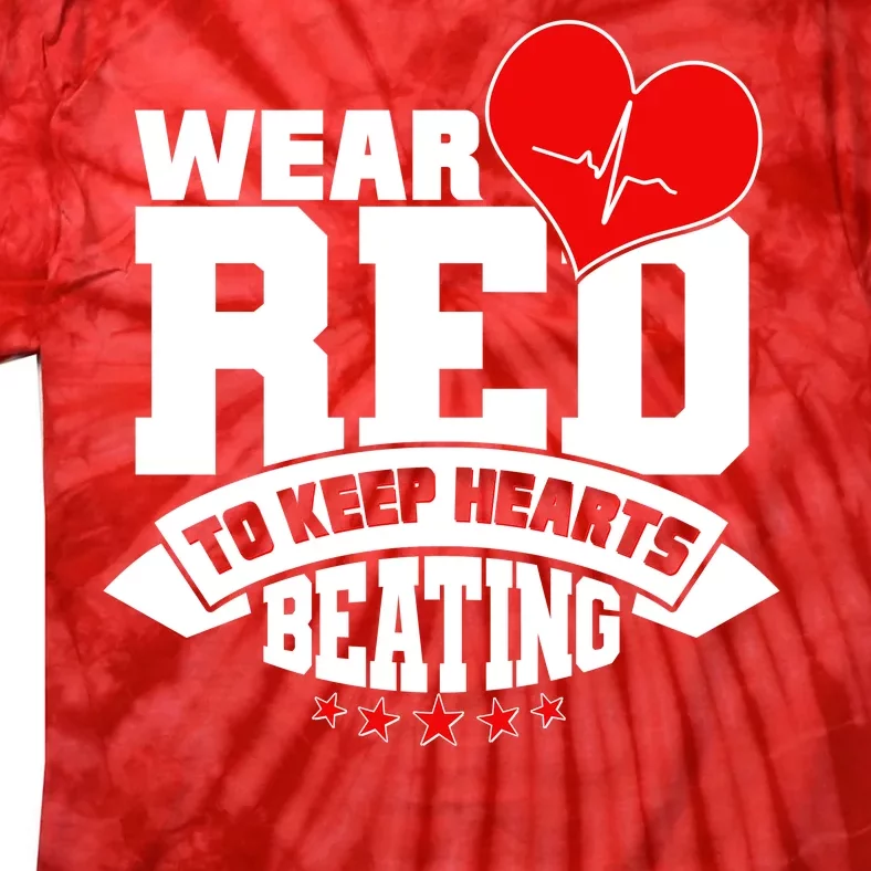 Wear Red To Keep Hearts Beating Heart Health Awareness Tie-Dye T-Shirt