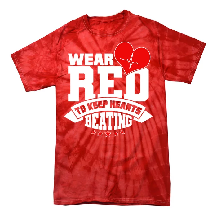 Wear Red To Keep Hearts Beating Heart Health Awareness Tie-Dye T-Shirt