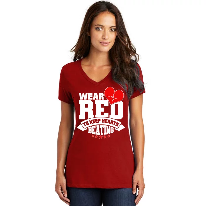 Wear Red To Keep Hearts Beating Heart Health Awareness Women's V-Neck T-Shirt