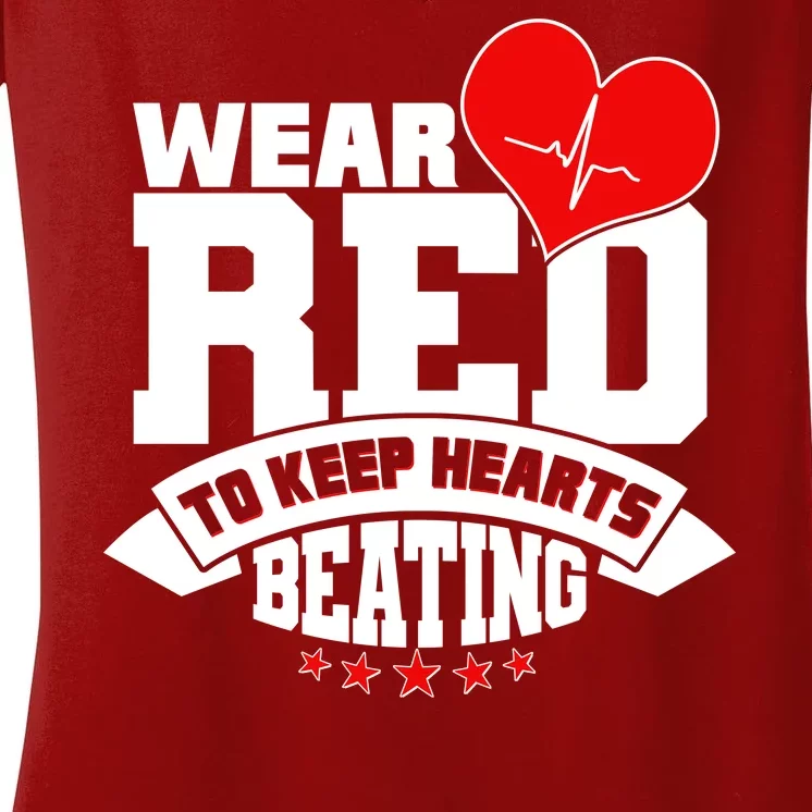 Wear Red To Keep Hearts Beating Heart Health Awareness Women's V-Neck T-Shirt