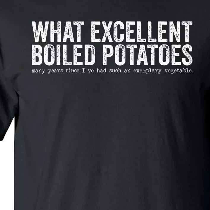 What Excellent Boiled Potatoes Funny Tall T-Shirt