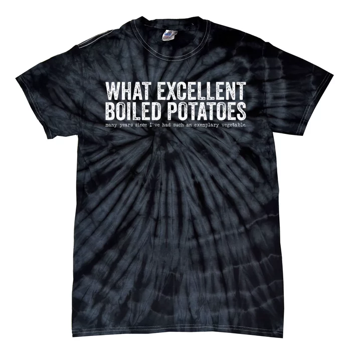 What Excellent Boiled Potatoes Funny Tie-Dye T-Shirt