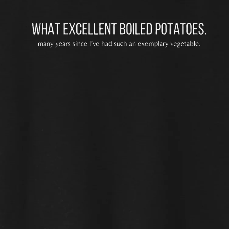 What Excellent Boiled Potatoes Women's Crop Top Tee