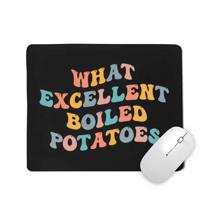 What Excellent Boiled Potatoes Mousepad