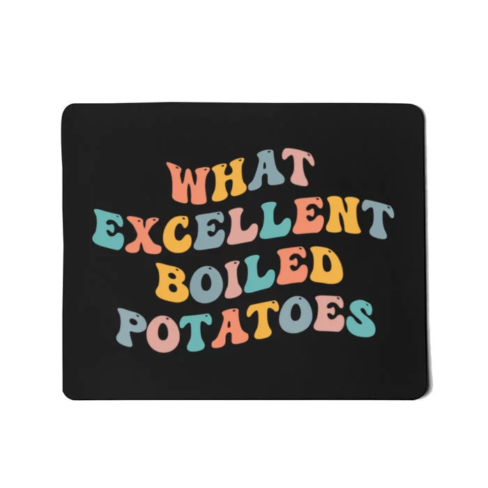 What Excellent Boiled Potatoes Mousepad