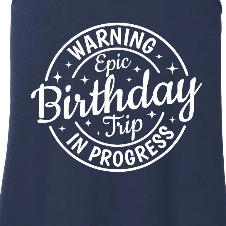 Warning Epic Birthday Trip In Progress Family Vacation Trip Ladies Essential Tank