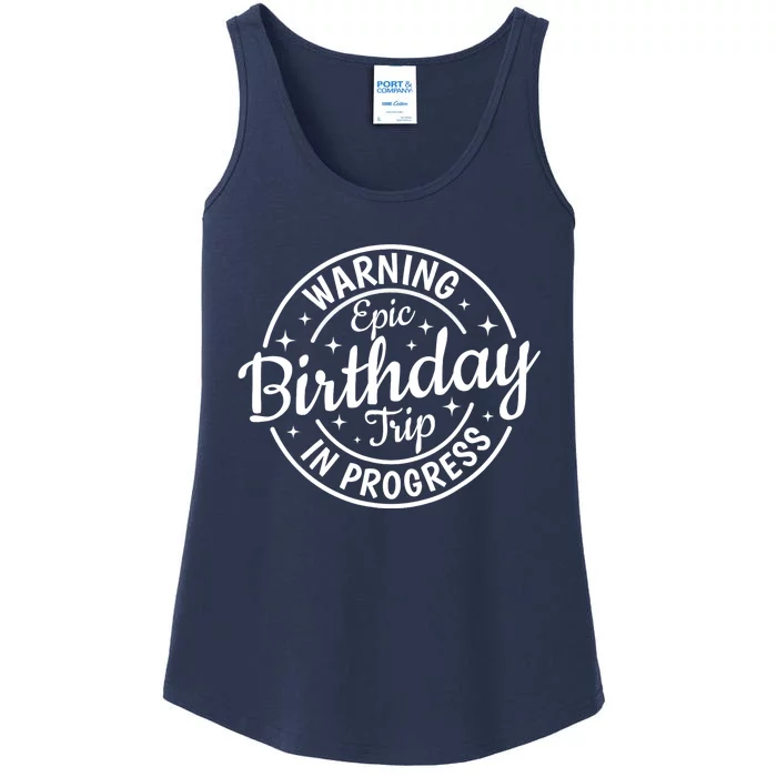 Warning Epic Birthday Trip In Progress Family Vacation Trip Ladies Essential Tank