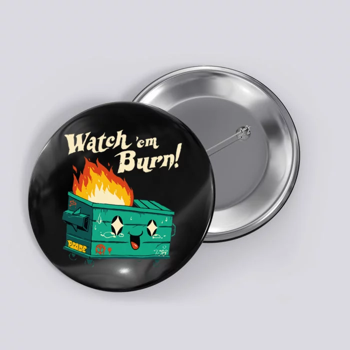 Watch Em Burn Apparel Button