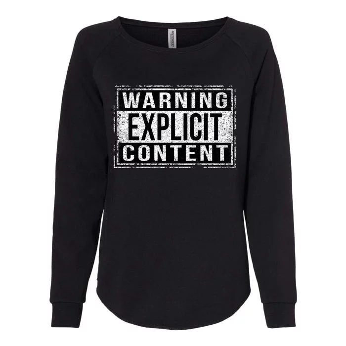 Warning Explicit Content Grungy Version Cute Gift Womens California Wash Sweatshirt