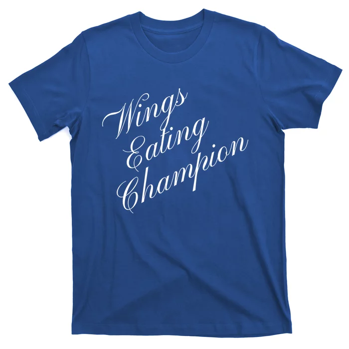 Wings Eating Champion Competitive Food Eating Contest Meaningful Gift T-Shirt