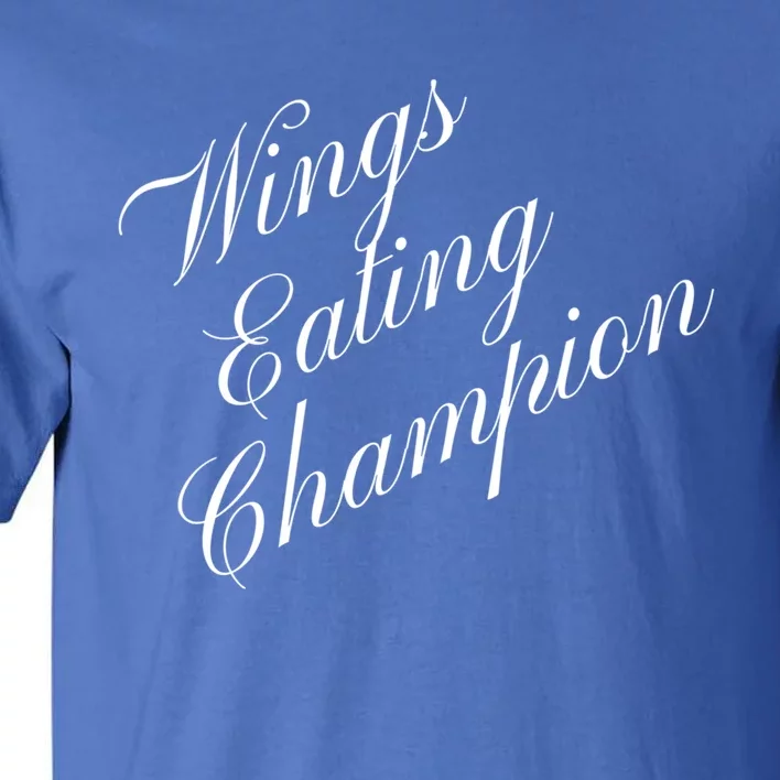 Wings Eating Champion Competitive Food Eating Contest Meaningful Gift Tall T-Shirt