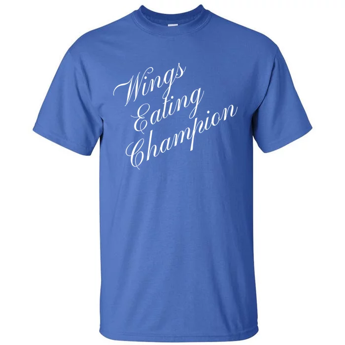 Wings Eating Champion Competitive Food Eating Contest Meaningful Gift Tall T-Shirt