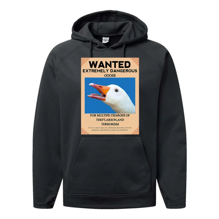 WANTED EXTREMELY DANGEROUS GOOSE UNTITLED GOOSE MEME HONK Performance Fleece Hoodie