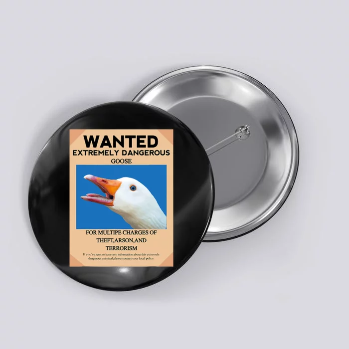 WANTED EXTREMELY DANGEROUS GOOSE UNTITLED GOOSE MEME HONK Button