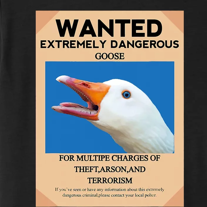 WANTED EXTREMELY DANGEROUS GOOSE UNTITLED GOOSE MEME HONK ChromaSoft Performance T-Shirt