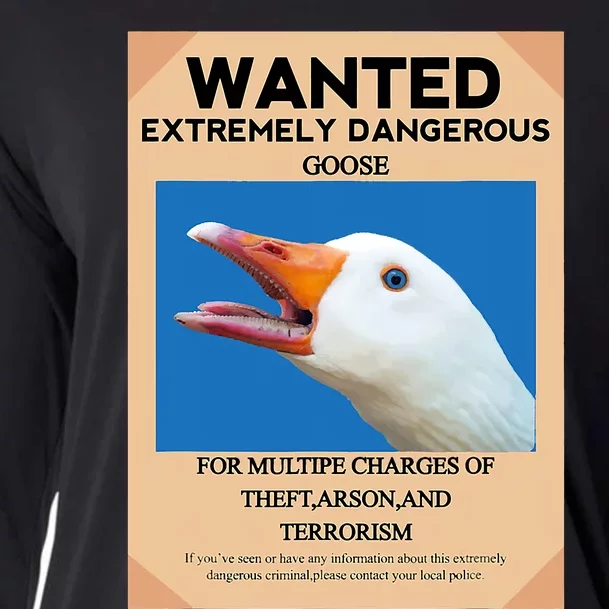 WANTED EXTREMELY DANGEROUS GOOSE UNTITLED GOOSE MEME HONK Cooling Performance Long Sleeve Crew