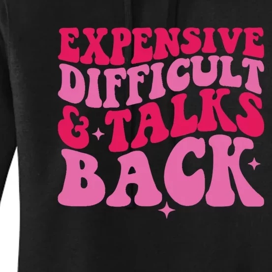 Womens Expensive Difficult And Talks Back Funny Trendy Mom Wife Women's Pullover Hoodie