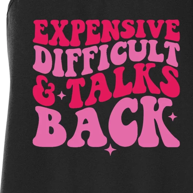 Womens Expensive Difficult And Talks Back Funny Trendy Mom Wife Women's Racerback Tank