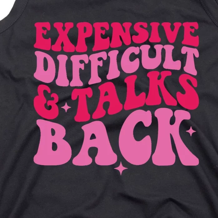 Womens Expensive Difficult And Talks Back Funny Trendy Mom Wife Tank Top