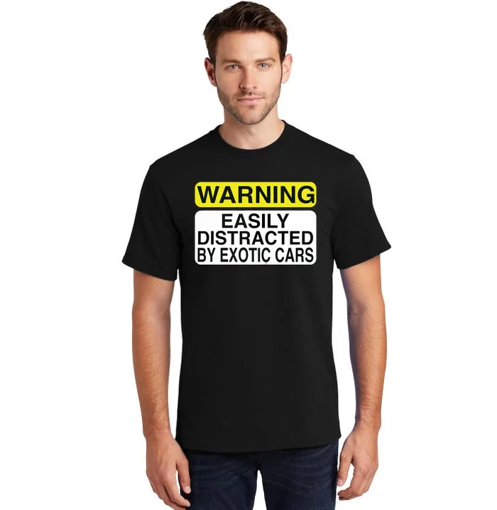 Warning Easily Distracted By Exotic Cars Car Lover Tall T-Shirt