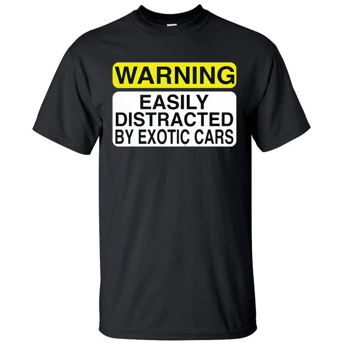 Warning Easily Distracted By Exotic Cars Car Lover Tall T-Shirt