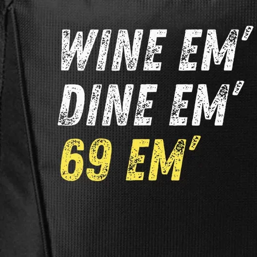 Wine Em Dine Em 69 Em Funny Sex Joke Dirty Humor City Backpack