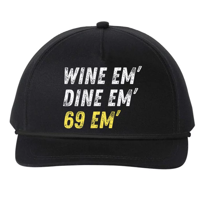 Wine Em Dine Em 69 Em Funny Sex Joke Dirty Humor Snapback Five-Panel Rope Hat