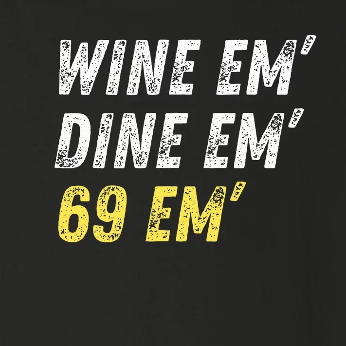 Wine Em Dine Em 69 Em Funny Sex Joke Dirty Humor Toddler Long Sleeve Shirt