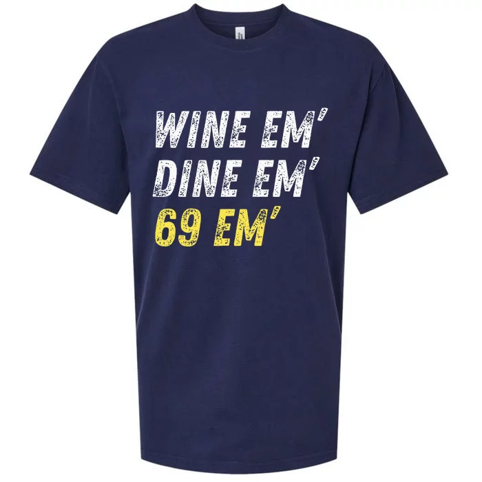 Wine Em Dine Em 69 Em Funny Sex Joke Dirty Humor Sueded Cloud Jersey T-Shirt