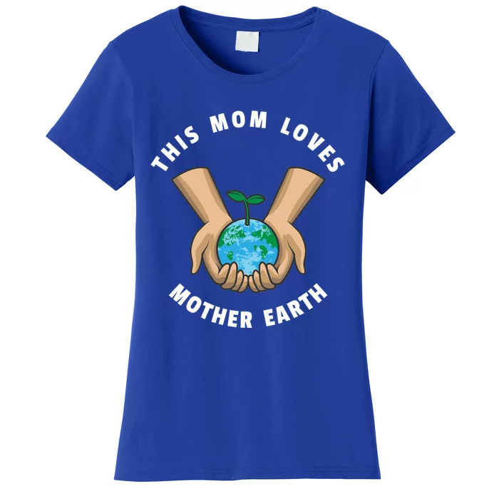 Wo Earth Day This Mom Loves Mother Earth Cool Gift Women's T-Shirt