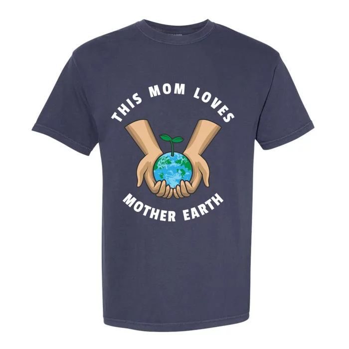 Wo Earth Day This Mom Loves Mother Earth Cool Gift Garment-Dyed Heavyweight T-Shirt