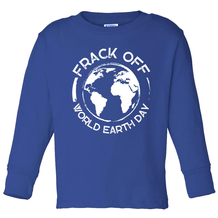 World Earth Day Antifracking Frack Off Grunge Gift Toddler Long Sleeve Shirt