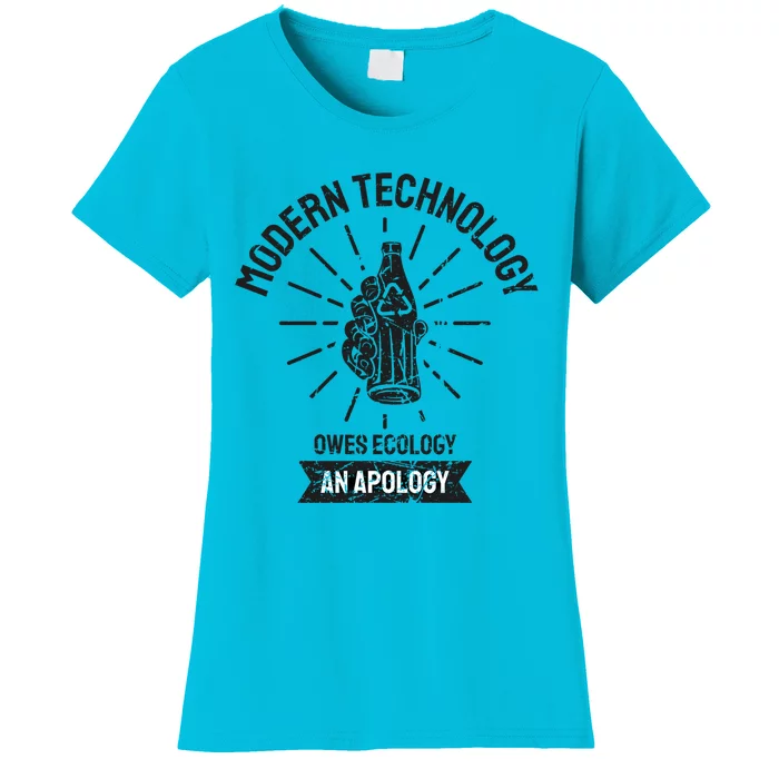 World Earth Day Modern Technology Owes Ecology Apology Gift Women's T-Shirt