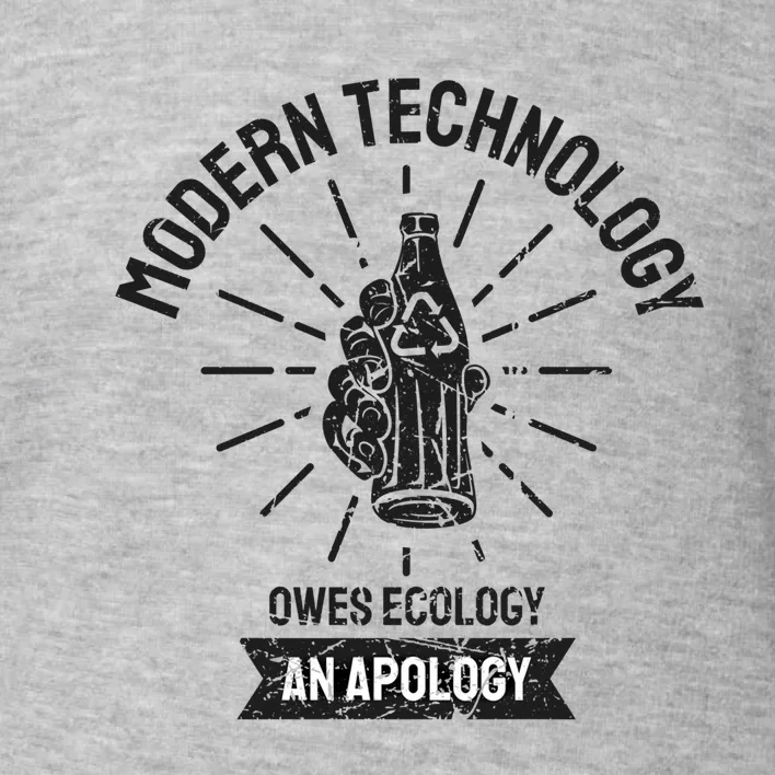 World Earth Day Modern Technology Owes Ecology Apology Gift Toddler Sweatshirt