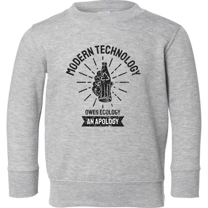 World Earth Day Modern Technology Owes Ecology Apology Gift Toddler Sweatshirt