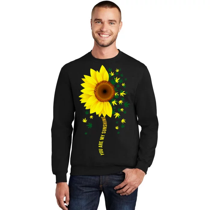 Weed Flower You Are My Sunshine Tall Sweatshirt