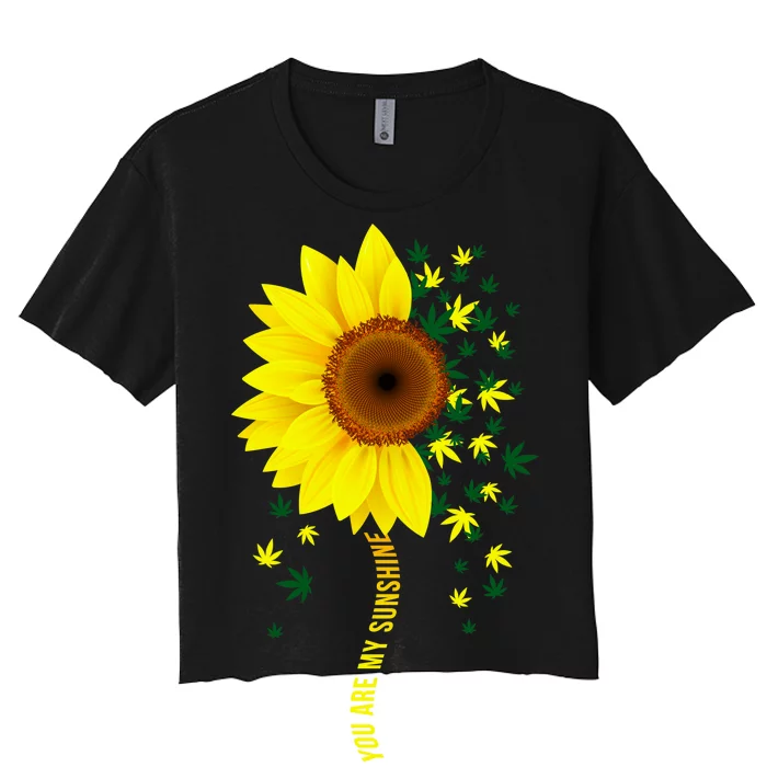 Weed Flower You Are My Sunshine Women's Crop Top Tee