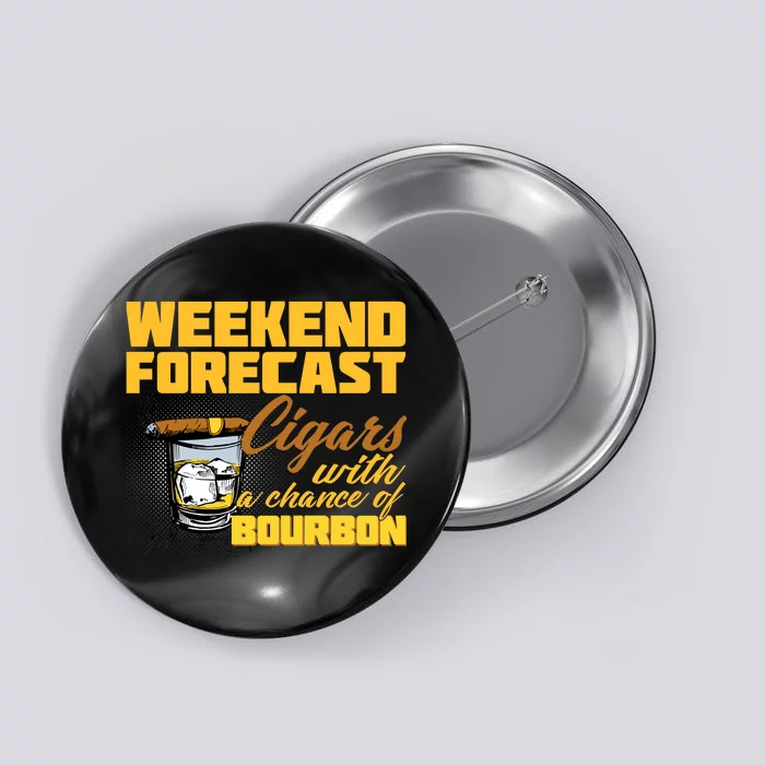 Weekend Forcast Cigars and Bourbon Button