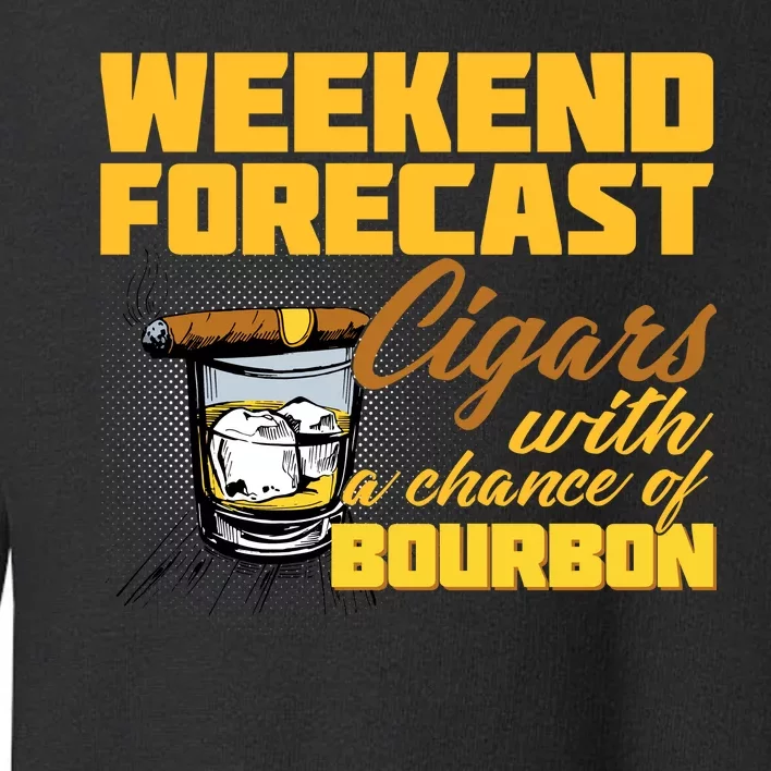 Weekend Forcast Cigars and Bourbon Toddler Sweatshirt