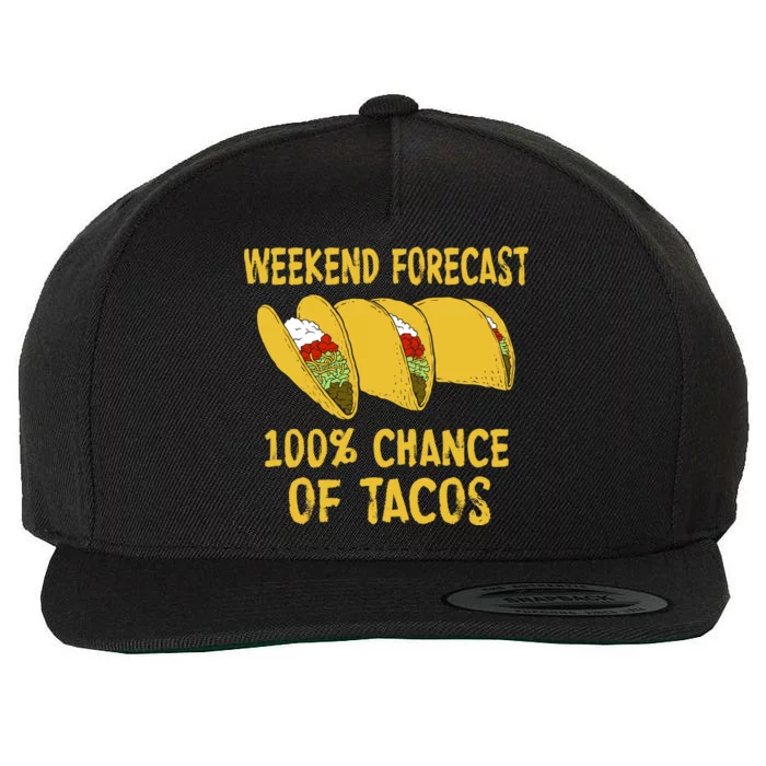 Weekend Forecast 100 Percent Chance Of Tacos Wool Snapback Cap