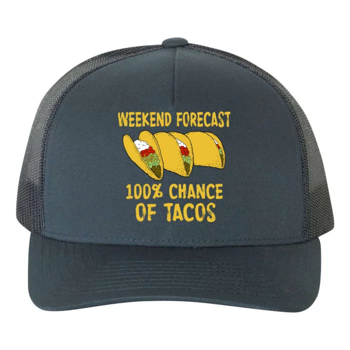 Weekend Forecast 100 Percent Chance Of Tacos Yupoong Adult 5-Panel Trucker Hat