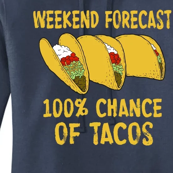 Weekend Forecast 100 Percent Chance Of Tacos Women's Pullover Hoodie