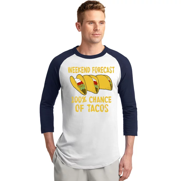 Weekend Forecast 100 Percent Chance Of Tacos Baseball Sleeve Shirt