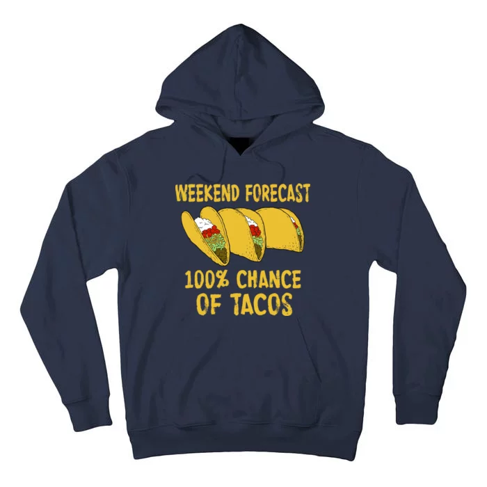 Weekend Forecast 100 Percent Chance Of Tacos Tall Hoodie